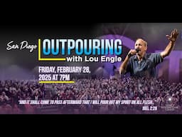 San Diego Outpouring with Lou Engle!