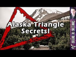 Alaska Triangle Secrets and Mysteries! Inside the Strange Phenomena!