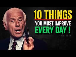 10 THINGS YOU MUST WORK ON EVERY DAY | Jim Rohn Powerfull Motivation