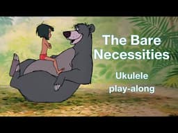 The Bare Necessities - Ukulele Play along