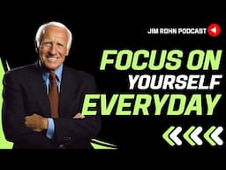 Focus On Yourself Everyday - Jim Rohn Podcast | Jim Rohn Motivation Speech Change Your Mindset