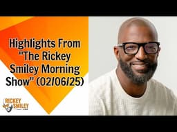 Highlights From "The Rickey Smiley Morning Show" (02/06/25)