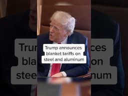 Trump announces blanket tariffs on steel and aluminum