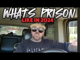 What is prison like in 2024? Time for an update!