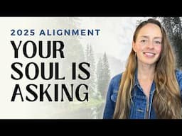 5 Ways to Cultivate Soul Alignment & Embodied Living in 2025