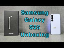 Samsung S25 Unboxing Review English | Comparison with S24 also explained