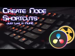 Quick Way To Create Node Shortcuts in Davinci Resolve/Fusion Just Like NUKE!