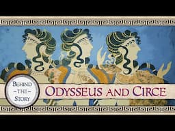 Odysseus on Circe's Isle | Story + Historical Commentary