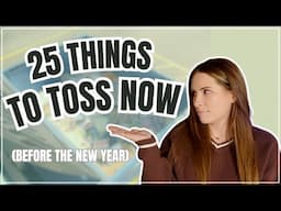 25 THINGS TO THROW OUT BEFORE 2025 / Get Rid of The Clutter FOR GOOD! Realistic Decluttering Ideas