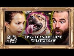 I Can't Believe What We Saw | Mum And Dad Show Ep 72