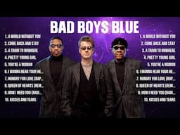 Bad Boys Blue Top Hits Popular Songs   Top 10 Song Collection