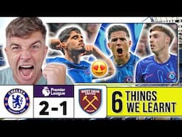 6 THINGS WE LEARNT FROM CHELSEA 2-1 WEST HAM