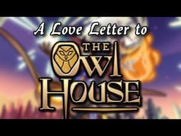 A Love Letter to The Owl House