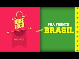 Kibe Loco: Pra Frente, Brasil!