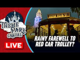 LIVE at DISNEYLAND | Rainy Farewell to Red Car Trolley?