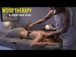 Luxury Back Facial Tutorial and relaxing Wood Therapy massage