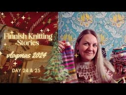 Finnish Knitting Stories - vlogmas 2024 - Day 24 & 25