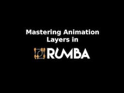 Mastering Animation Layers in Rumba