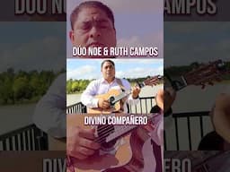 DÚO NOE & RUTH CAMPOS: Divino Compañero #youtubeshorts #parati #shortsfeed #shorts #fyp