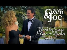 Behind the Scenes: A Remnant Fellowship Wedding | Life with Gwen and Joe