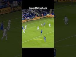 Insane Mahrez Goals