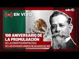 108 Aniversario de la Promulgación de la Constitución Política de los Estados Unidos Mexicanos