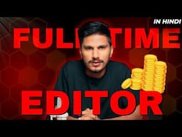 Should You Become a Full Time Editor by Leaving Your Study or Job in Hindi | Ajay K Meena