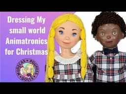 Dressing My small world Animatronics for Christmas