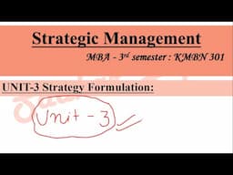 Strategic Management Unit- 3 MBA 3rd Semester KMBN301 || Strategic Formulation MBA 2025