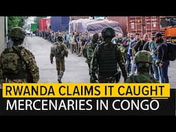 Rwanda Parades White Mercenaries it Captured Fighting in Congo.