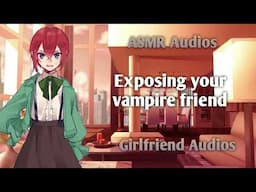 Exposing your vampire friend - [F4A] {Revelation} {Vampire x Human} - ASMR girlfriend roleplay