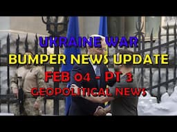 Ukraine War Update BUMPER NEWS (20250204c): Geopolitical News