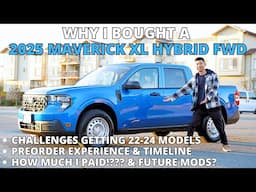 Why I bought a 2025 FORD MAVERICK XL HYBRID ForwardFrontWD - How much I paid, preorder process, mods