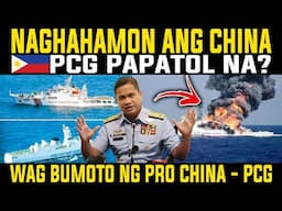 HINAHAMON NA TAYO NG CHINA! PCG HINDI PAPATOL SA CHINA! PCG MAY WARNING! REACTION AND COMMENT