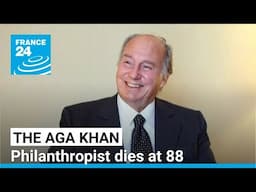 Billionaire philanthropist Aga Khan, leader of Ismaili Muslims, dies aged 88 • FRANCE 24 English