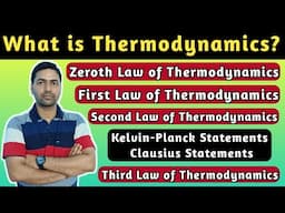 What is Thermodynamics? | Zeroth, First, Second, Third Law of thermodynamics | Kelvin & Clausius |