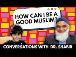 How Can I Be a Good Muslim? | Rayan asks Dr. Shabir Ally