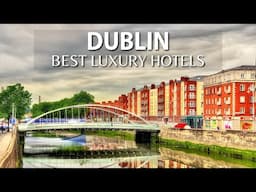 TOP 10 Best LUXURY Hotels In DUBLIN