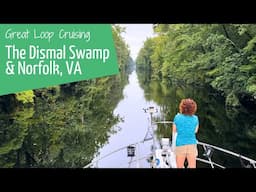 The Dismal Swamp and Norfolk, VA - Great Loop Cruising