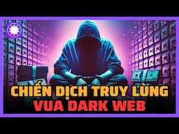 Chiến dịch truy lùng vua của Dark Web