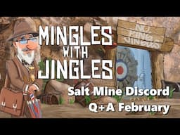 Mingles with Jingles Salt Mine Discord Q+A February