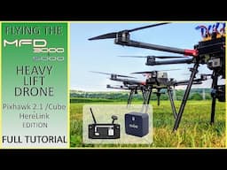 Flying the MFD 5000/3000 Heavy Lift Drone with a Pixhawk 2.1/Cube and HereLink : Full Tutorial