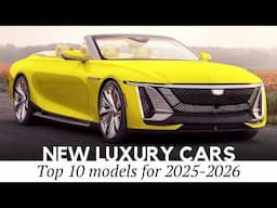 10 All-New Luxury Cars for 2025-2026: Matching Tasteful Exteriors with Top-Class Interiors