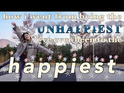 How I Went From Being The Unhappiest I've Ever Been To The Happiest :)