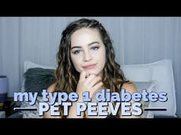 MY T1D PET PEEVES || Most Annoying Things About Having Type 1 Diabetes!