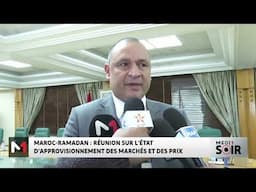 Ramadan au Maroc : Réunion sur l'état d'approvisionnement des marchés et des prix