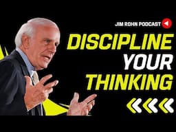 Discipline Your Thinking - Jim Rohn Podcast | Jim Rohn Motivation Speech Change Your Mindset