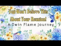 You Won't Believe This About Your Reunion! | A Twin Flame Journey