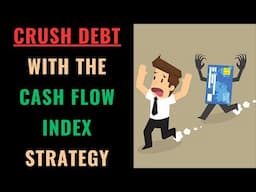 The Cash Flow Index Debt Payoff Strategy Explained