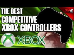 The Best Xbox Controllers for Competitive Gaming